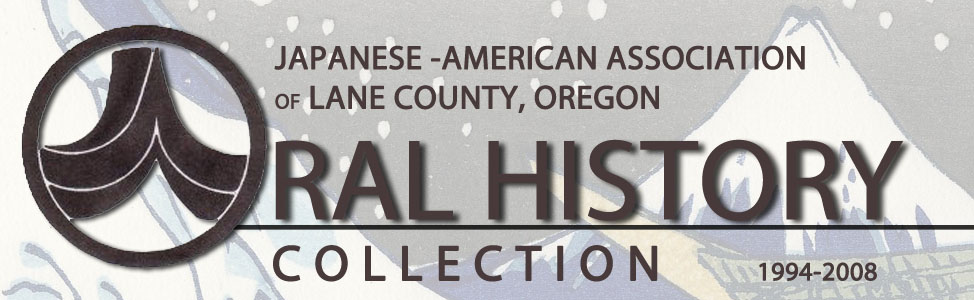 The Japanese - American Association of Lane County, Oregon Oral History Collection